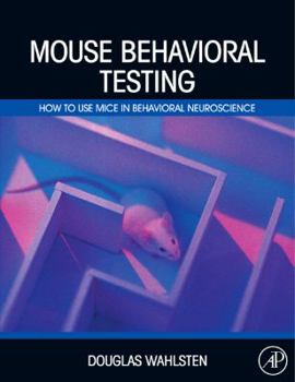 Hardcover Mouse Behavioral Testing: How to Use Mice in Behavioral Neuroscience Book
