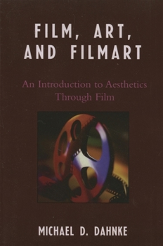 Film, Art, and Filmart: An Introduction to Aesthetics Through Film