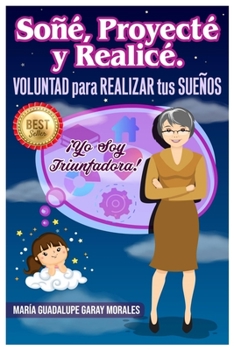 Paperback Soñé, proyecté y realicé: Voluntad para realizar tus sueños [Spanish] Book