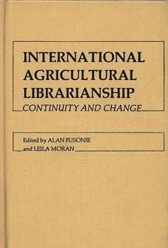 Hardcover International Agricultural Librarianship: Continuity and Change Book