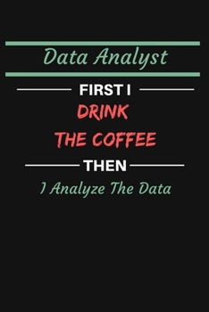 Paperback Data Analyst First I Drink The Coffee Then I Analyze The Data: Gratitude Quote Journal Notebook To Write in - Cute Notebook For Data Analyst Behaviora Book