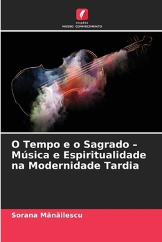 Paperback O Tempo e o Sagrado - Música e Espiritualidade na Modernidade Tardia [Portuguese] Book