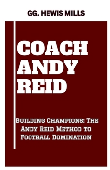 Paperback Coach Andy Reid: "Building Champions: The Andy Reid Method to Football Domination" Book