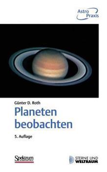 Paperback Planeten Beobachten: Praktische Anleitung Für Amateurbeobachter Und Solche, Die Es Werden Wollen [German] Book