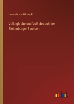 Paperback Volksglaube und Volksbrauch der Siebenbürger Sachsen [German] Book
