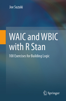 Paperback Waic and Wbic with R Stan: 100 Exercises for Building Logic Book