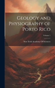 Hardcover Geology and Physiography of Porto Rico; Volume 1 Book
