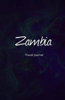 Zambia Travel Journal: Perfect Size 100 Page Travel Notebook Diary