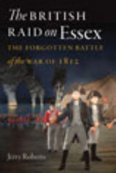 The British Raid on Essex: The Forgotten Battle of the War of 1812 - Book  of the Driftless Connecticut Series & Garnet Books