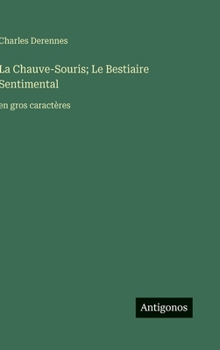 Hardcover La Chauve-Souris; Le Bestiaire Sentimental: en gros caractères [French] Book
