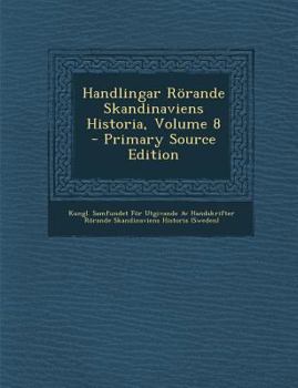 Paperback Handlingar Rorande Skandinaviens Historia, Volume 8 [Swedish] Book