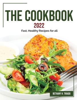 Paperback The Cookbook 2022: Fast, Healthy Recipes for all Book