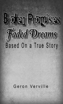 Hardcover Broken Promises Faded Dreams: Based On a True Story Book