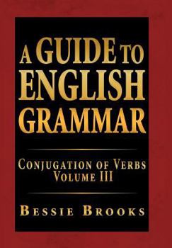 Hardcover A Guide to English Grammar: Conjugation of Verbs Volume III Book