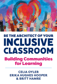 Hardcover Be the Architect of Your Inclusive Classroom: Building Communities for Learning Book
