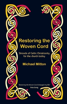 Paperback Restoring the Woven Cord: Strands of Celtic Christianity for the church today Book