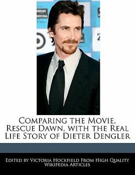 Paperback Comparing the Movie, Rescue Dawn, with the Real Life Story of Dieter Dengler Book