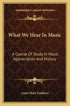 What We Hear in Music: A Course of Study in Music Appreciation and History