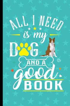 Paperback All I Need Is My Dog And A Good Book: Anxiety Journal and Coloring Book 6x9 90 Pages Positive Affirmations Mandala Coloring Book