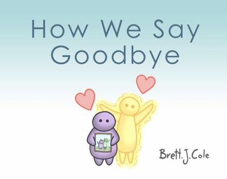 How We Say Goodbye (Teach to Care Books)
