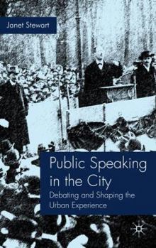 Hardcover Public Speaking in the City: Debating and Shaping the Urban Experience Book