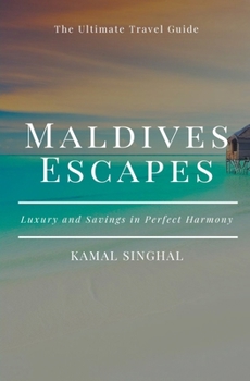 Paperback Maldives Escapes: Luxury and Savings in Perfect Harmony Book