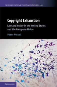 Hardcover Copyright Exhaustion: Law and Policy in the United States and the European Union Book