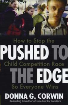 Paperback Pushed to the Edge: How to Stop the Child Competition Race So Everyone W Book