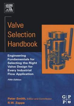 Paperback Valve Selection Handbook: Engineering Fundamentals for Selecting the Right Valve Design for Every Industrial Flow Application Book