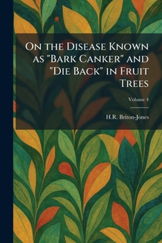 On the Disease Known as "Bark Canker" and "Die Back" in Fruit Trees