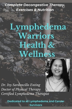 Lymphedema Warriors Health & Wellness: Complete Decongestive Therapy, Exercises & Nutrition ( Black & White Edition)