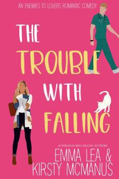 Paperback The Trouble With Falling: An Enemies to Lovers Romantic Comedy (The Trouble With Series) Book