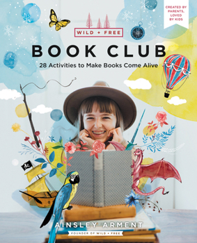 Paperback Wild and Free Book Club: 28 Activities to Make Books Come Alive Book