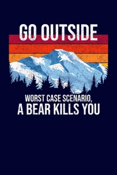 Paperback Go Outside Worst Case Scenario, A Bear Kills You: RV Journal Camping Notebook for Family Summer Vacation - Camper Travel Diary Record - 120 pages 6x9 Book