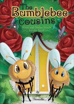 Paperback The Bumblebee Cousins: Wyatt and Nolan Search for the Truth Book