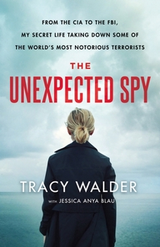 Hardcover The Unexpected Spy: From the CIA to the Fbi, My Secret Life Taking Down Some of the World's Most Notorious Terrorists Book