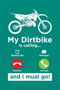 My Dirtbike Is Calling And I Must Go: Dirt Bike Journal, Motocross Notebook Note-Taking Planner Book, Gift For Off Road Riding Lovers