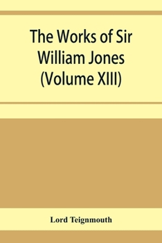 Paperback The works of Sir William Jones (Volume XIII) Book