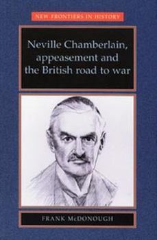 Paperback Neville Chamberlain, appeasment and the British road to war Book