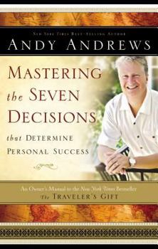 Hardcover Mastering the Seven Decisions That Determine Personal Success: An Owner's Manual to the New York Times Bestseller, the Traveler's Gift Book