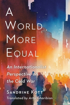 Paperback A World More Equal: An Internationalist Perspective on the Cold War Book