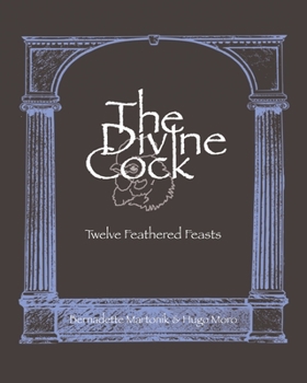 Paperback The Divine Cock: Twelve Feathered Feasts Book