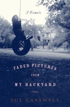 Hardcover Faded Pictures from My Backyard: A Memoir Book