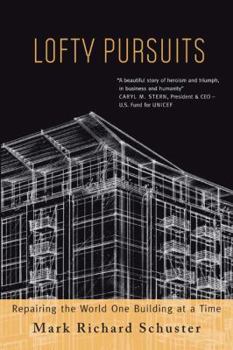 Hardcover Lofty Pursuits: Repairing the World One Building at a Time Book