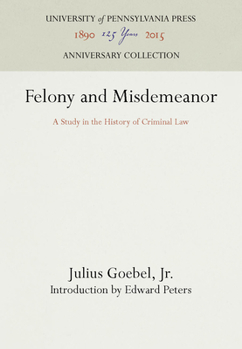 Hardcover Felony and Misdemeanor: A Study in the History of Criminal Law Book