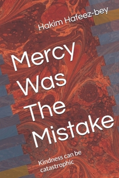 Paperback Mercy Was The Mistake: Kindness can be catastrophic Book