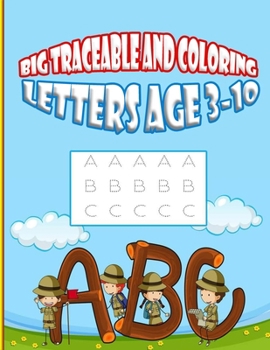 BIG Traceable and coloring Letters Age 3-10: Amazing tracing alphabet book | An educational book for children to have fun and enjoy 27 coloring pages as much as they gain skills
