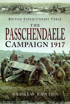 The Passchendaele Campaign 1917 - Book  of the British Expeditionary Force