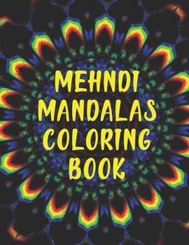 Paperback Mehndi Mandalas Coloring Book: Mehndi Mandalas Coloring Book, mandala coloring books for adults. 50 Pages 8.5"x 11" Book