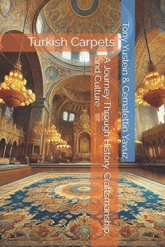 Paperback Turkish Carpets: A Journey Through History, Craftsmanship, and Culture Book